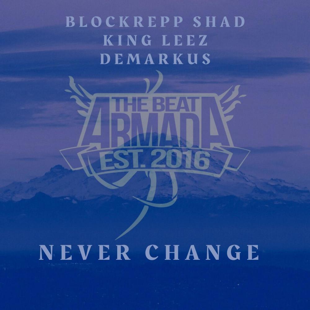 Never Change (feat. Blockrepp Shad, King Leez & Demarkus) (Explicit)