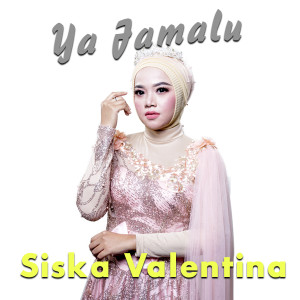 Listen to Ya Jamalu song with lyrics from Siska Valentina