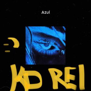 ดาวน์โหลดและฟังเพลง Azul พร้อมเนื้อเพลงจาก KD Rei