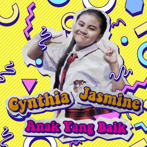 Dengarkan lagu Anak Yang Baik nyanyian Cynthia Jasmine dengan lirik
