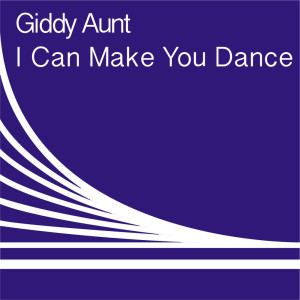 อัลบัม I Can Make You Dance ศิลปิน Giddy Aunt