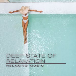 Album Deep State of Relaxation oleh Relaxing Music
