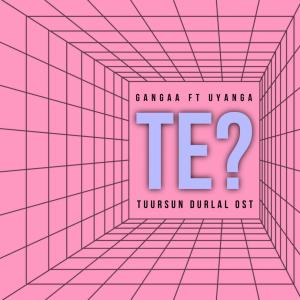 Gangaa的專輯Te? (feat. Uyanga) [Explicit]