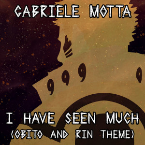 Listen to I Have Seen Much (Obito and Rin Theme) (From "Naruto") song with lyrics from Gabriele Motta