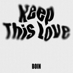Listen to Keep This Love song with lyrics from BOIN