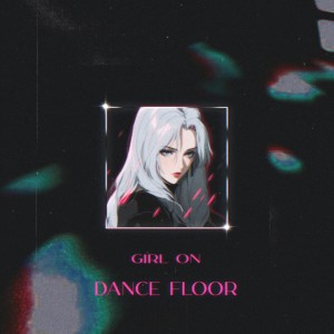 Listen to Girl on Dance floor song with lyrics from KILLYUA