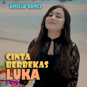 Listen to Cinta Berbekas Luka song with lyrics from Amelia Gomez