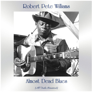 Robert Pete Williams的专辑Almost Dead Blues (All Tracks Remastered)