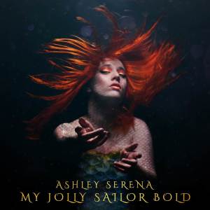 收聽Ashley Serena的My Jolly Sailor Bold歌詞歌曲