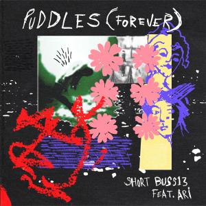 SHORT BUSS13的專輯Puddles (Forever) (feat. Ari)