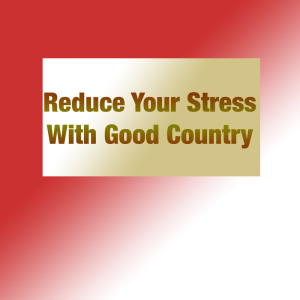 Reduce Your Stress With Good Country dari Various