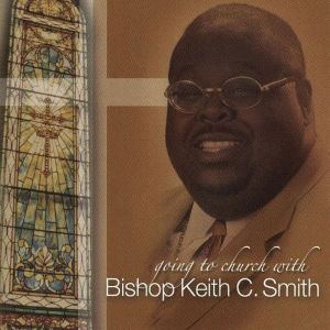 อัลบัม Going to Church with Bishop Keith C. Smith ศิลปิน Bishop Keith C. Smith