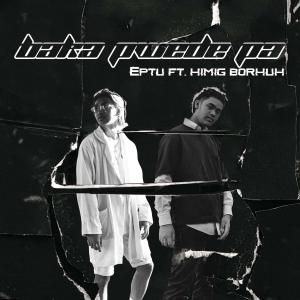 Album Baka Pwede Pa (feat. Borhuh) from Eptu