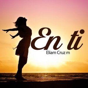 收聽Eliam Cruz M的En Ti歌詞歌曲