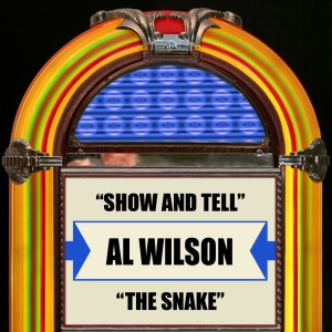 Show And Tell / The Snake dari Al Wilson