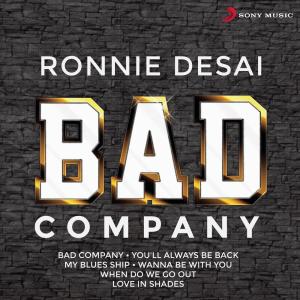 收聽Ronnie Desai的Bad Company歌詞歌曲