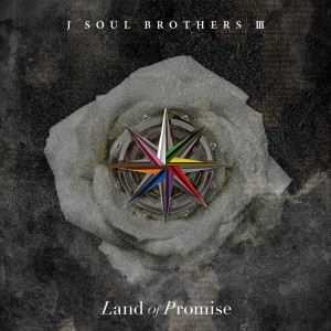 三代目 J Soul Brothers的專輯Land of Promise