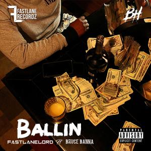 收听FastlaneLord的Ballin (feat. Bruce Banna) (Explicit)歌词歌曲