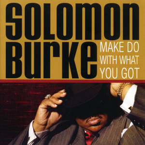 收聽Solomon Burke的It Makes No Difference (Album Version)歌詞歌曲