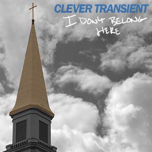 收聽Clever Transient的I Don't Belong Here歌詞歌曲