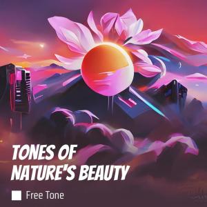 Dengarkan Tones of Nature's Beauty lagu dari Free Tone dengan lirik