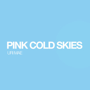 Dengarkan lagu Pink Cold Skies nyanyian Urin dengan lirik
