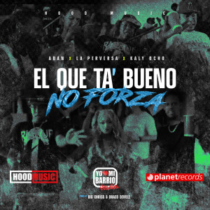 Listen to El Que Está Bueno No Forza song with lyrics from La Perversa