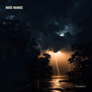 ดาวน์โหลดและฟังเพลง Thunderful พร้อมเนื้อเพลงจาก Noise Nuance