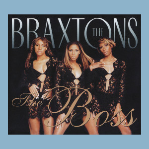 收聽The Braxtons的The Boss (Masters At Work Album Mix)歌詞歌曲