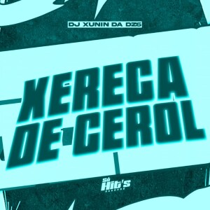 Album Xereca de Cerol (Explicit) from DJ XUNIN DA DZ6