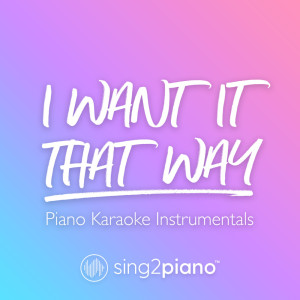 Listen to I Want It That Way (Originally Performed by Backstreet Boys) (Piano Karaoke Version) song with lyrics from Sing2Piano