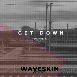 Dengarkan Get Down (Radio Edit) lagu dari Tommy White dengan lirik