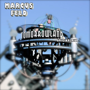 收聽Marcus Feld的Tomorrowland (Original Mix)歌詞歌曲