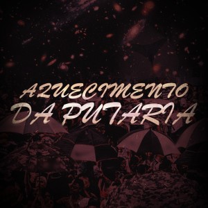 Album AQUECIMENTO DA PUTARIA (Explicit) from DJ BAN 016