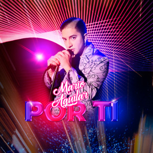 ดาวน์โหลดและฟังเพลง Por Ti พร้อมเนื้อเพลงจาก Mario Aguilar