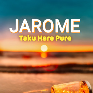 Taku Hare Pure dari Jarome