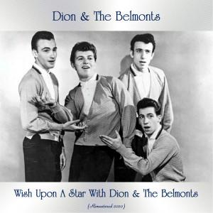 Album Wish Upon A Star With Dion & The Belmonts (Remastered 2020) from Dion & The Belmonts