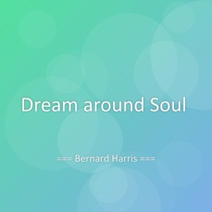Album Dream around Soul from Bernard Harris