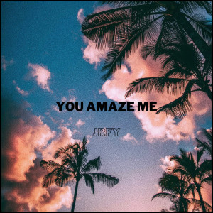ดาวน์โหลดและฟังเพลง You Amaze Me พร้อมเนื้อเพลงจาก JRFY
