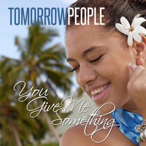 Dengarkan You Give Me Something lagu dari Tomorrow People dengan lirik