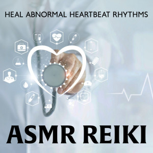 Heal Abnormal Heartbeat Rhythms (ASMR Reiki and Heart Beat Sound Therapy for Healing) dari ASMR Sounds Clinic