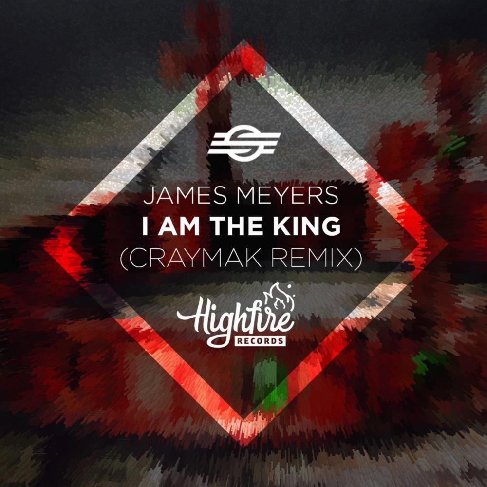 I Am the King (feat. James Meyers) (Craymak Remix)