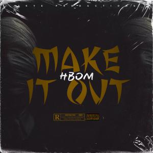 收聽HBOM的Make It Out (Explicit)歌詞歌曲