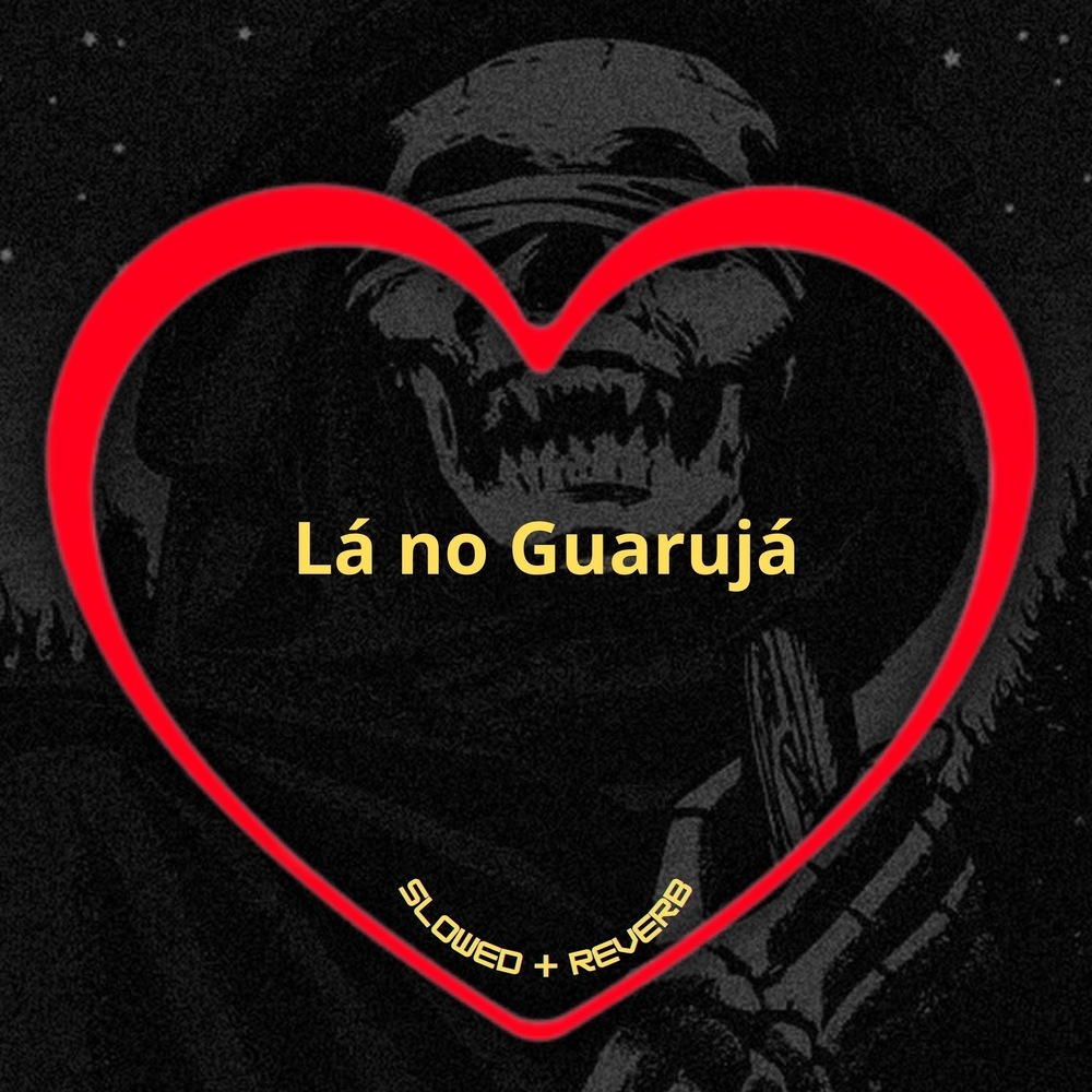 Lá no Guarujá (Slowed + Reverb|Explicit)