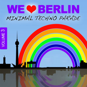 อัลบัม We Love Berlin 3 - Minimal Techno Parade ศิลปิน Various