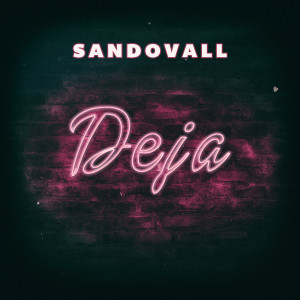 Dengarkan lagu Deja nyanyian Sandovall dengan lirik