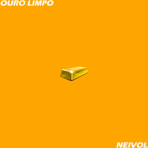 收聽Neivol的Ouro Limpo歌詞歌曲