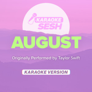 Listen to august (Originally Performed by Taylor Swift) (Karaoke Version) song with lyrics from karaoke SESH