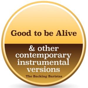 Good to Be Alive & Other Contemporary Instrumental Versions