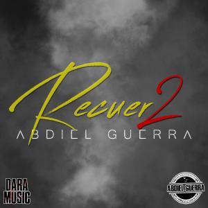 Dengarkan Recuer2 lagu dari Abdiel Guerra dengan lirik